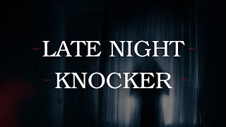 Late Night Knocker [upl. by Sigismondo511]