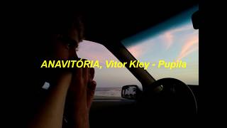 ANAVITÓRIA Vitor Kley  PupilaLetra [upl. by Strickland]