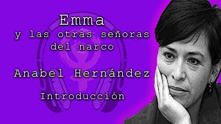 Emma y las otras señoras del narco de Anabel Hernández Introducción Audiolibros feministas [upl. by Eey]