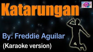 KATARUNGAN  Freddie Aguilar karaoke version [upl. by Milburt]