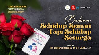 LIVEBukan Sehidup Semati Tapi Sehidup Sesurga  Ustadz dr Raehanul Bahraen MScSpPK حفظه الله [upl. by Hutner]