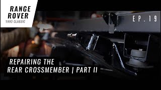 Rear Crossmember Repair  Range Rover Classic  Ep 19 [upl. by Farika793]