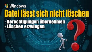 Windows  Datei löschen geht nicht  Datei trotzdem entfernen [upl. by Acinoryt]