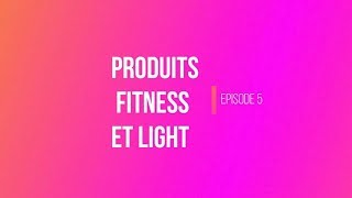 Moment Fitness  Episode 5  Produits Fitnesss amp Light [upl. by Clare431]