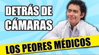 DETRÁS DE CÁMARAS Los Peores Médicos  QueParió [upl. by Pelligrini962]