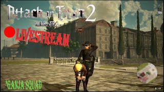 Ganja Titan Slaying Scouts  Attack On Titan 2 LiveStream [upl. by Tinaret]