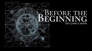 quotBefore The Beginningquot RevJames Carter [upl. by Setarcos]