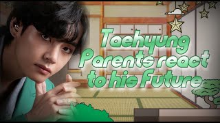 • Taehyung parents react to his Future • [upl. by Buderus736]