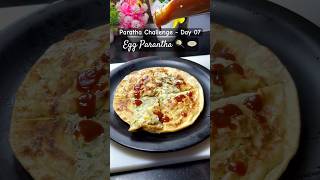 Parantha Challenge  Day 07  Egg Paratha अंडा पराठा egg challenge recipe trending shorts [upl. by Noelyn]