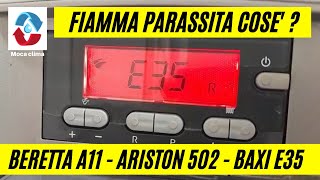 Fiamma parassita in caldaia coseBaxi errore E35  Beretta A11  Ariston Chaffoteaux 502 164  380 [upl. by Burleigh]