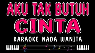 AKU TAK BUTUH CINTA  Karaoke Nada Wanita  MIRNAWATI [upl. by Gombach]