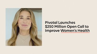 Pivotal Launches 250 Million Global Open Call Action for Womens Health [upl. by Llerrot]