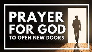 Prayer To Open New Door  Morning Devotional Prayer For You Today  Daily Prayer [upl. by Rhetta]