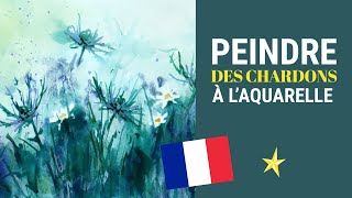 Peindre des chardons et des marguerites à laquarelle  VERSION FRANÇAISE [upl. by Ivan950]