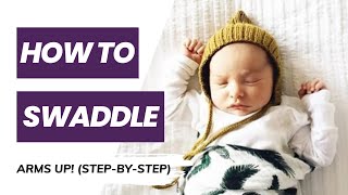 How to Swaddle a Baby  StepbyStep Arms Up [upl. by Arikehs944]