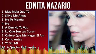 Ednita Nazario 2024 MIX Grandes Exitos  Más Mala Que Tú Si No Me Amas No Te Mentía No [upl. by Pena726]