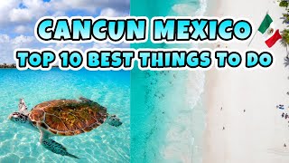 Cancun Travel Top 10 Best Things To Do In Cancun Mexico [upl. by Lynett]