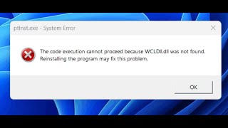 Fix ptInstexe System Error The Code Execution Cannot Proceed Because WCLDlldll Was Not Found [upl. by Tavia]