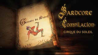 Grimoire du Soleil  Cirque du Soleil Bardcore Compilation [upl. by Garber]