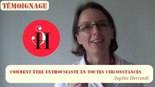 Comment être enthousiaste en toutes circonstance  Sophie Herrault [upl. by Joycelin173]