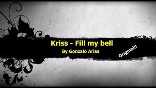 Kriss  Fill my bell Techno by Gonarpa [upl. by Orips316]