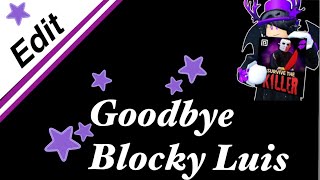 Goodbye 🔮Blocky Luis⭐️  Edit [upl. by Manda]