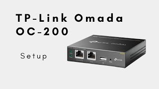 TPLink Omada OC200 Setup and Configuration [upl. by Attegroeg]