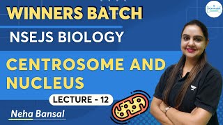 Centrosome and Nucleus  Lecture  12  NSEJS Biology Course  Neha Bansal [upl. by Oivlis]