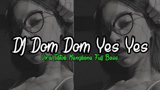 DJ Dom Dom Yes Yes Viral Tiktok Terbaru Fullbass [upl. by Geirk618]