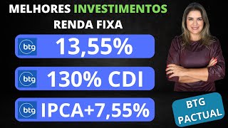 MELHORES INVESTIMENTOS DA RENDA FIXA DO BTG PACTUAL 1355 aa  130 CDI IPCA  755 aa [upl. by Ainotna]