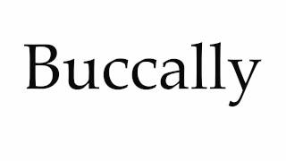 How to Pronounce Buccally [upl. by Annaek]