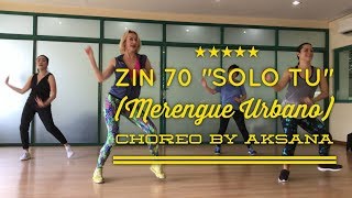 ZUMBA ZIN 70 quotSolo Tuquot Merengue Urbano Choreo by Aksana [upl. by Ramses994]