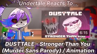 Undertale Reacts To DUSTTALE  Stronger Than You Murder Sans Parody  Animation Gacha Club [upl. by Delmar]