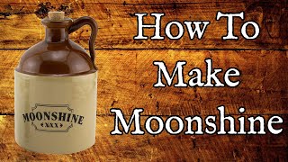 How To Make Moonshine  Simple Corn Liquor Recipe [upl. by Lissak]