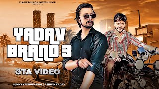 YADAV BRAND 3   GTA Video  Sunny Yaduvanshi  Ashwin Yadav  Nitesh Ujoli  Haryanvi songs [upl. by Eiramyelhsa]