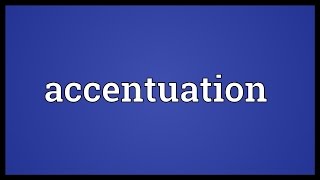 Accentuation Meaning [upl. by Yreved]