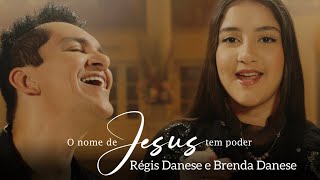 RÉGIS DANESE E BRENDA DANESE  O NOME DE JESUS TEM PODER  Clipe Oficial [upl. by Adyaj]