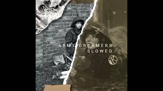 Army Dreamers Slowed amp Reverbed [upl. by Misty]