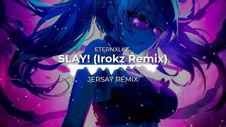 ETERNXLKZ Irokz  SLAY Jersey Remix [upl. by Alecram203]