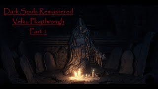 Dark Souls Remastered  Velka Playthrough  P1 [upl. by Nocaj]