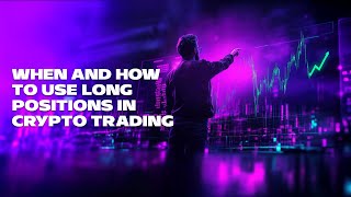 When and How to Use Long Position in Crypto Trading [upl. by Bluh]