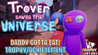 Trover Saves The Universe  Daddy Gotta Eat TrophyAchievement [upl. by Ninahs]