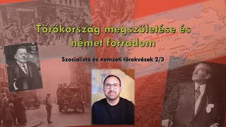 Törökország megszületése és német forradalom  Szocialista és nemzeti törekvések 23 [upl. by Ymorej173]