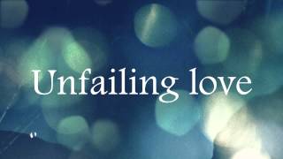 Unfailing Love  Chris Tomlin [upl. by Einama]