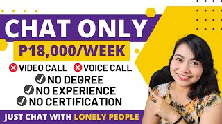 WEEKLY PAY upto P18000  CHAT w Lonely People NONVOICE  NO EXPERIENCE amp NO DEGREE REQUIRED [upl. by Noissap]