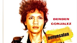 Denden gonjalez  Penyesalan [upl. by Andrey]