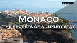 Monaco  The secrets of a true luxury stay  LUXETV [upl. by Idieh]