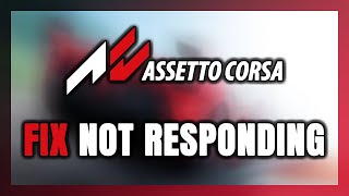 How to FIX Assetto Corsa Not Responding [upl. by Bounds622]