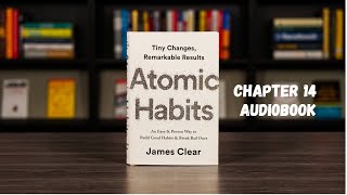 Atomic Habits Chapter 14 Audiobook [upl. by Kayle32]