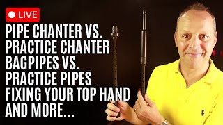 Live QampA Practice Chanters vs Bagpipe Chanters Explained amp A New Exercise Master Your Top Hand [upl. by Enilraep117]